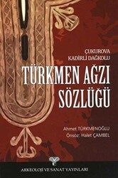 Çukurova Kadirli Dağkolu Türkmen Ağzı Sözlüğü - Arkeoloji ve Sanat Yayınları
