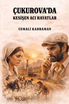 Çukurova’da Kesişen Acı Hayatlar - 1