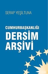 Cumhurbaşkanlığı Dersim Arşivi - İleri Yayınları