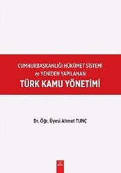 Cumhurbaşkanlığı Hükümet Sistemi ve Yeniden Yapılanan Türk Kamu Yönetimi - Dora Basım Yayın