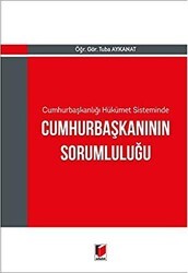 Cumhurbaşkanlığı Hükümet Sisteminde Cumhurbaşkanının Sorumluluğu - Adalet Yayınevi