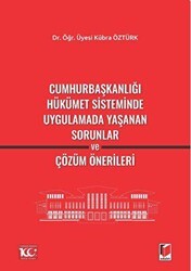 Cumhurbaşkanlığı Hükümet Sisteminde Uygulamada Yaşanan Sorunlar ve Çözüm Önerileri - Adalet Yayınevi