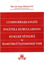 Cumhurbaşkanlığı Politika Kurullarının Hukuki Niteliği ve İdari Örgütlenmedeki Yeri - Yetkin Yayınları