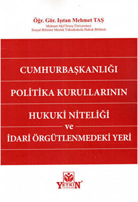 Cumhurbaşkanlığı Politika Kurullarının Hukuki Niteliği ve İdari Örgütlenmedeki Yeri - 1