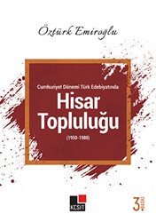 Cumhuriyet Dönemi Türk Edebiyatında Hisar Topluluğu 1950-1980 - Kesit Yayınları