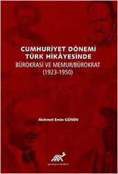 Cumhuriyet Dönemi Türk Hikayesinde Bürokrasi ve Memur-Bürokrat 1923-1350 - Paradigma Akademi Yayınları