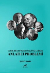 Cumhuriyet Dönemi Türk Öykülerinde Anlatıcı Problemi - Paradigma Akademi Yayınları