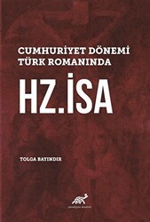 Cumhuriyet Dönemi Türk Romanında Hz. İsa - Paradigma Akademi Yayınları
