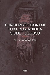 Cumhuriyet Dönemi Türk Romanında Şiddet Olgusu - Gece Kitaplığı