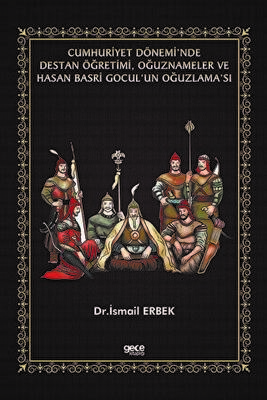 Cumhuriyet Dönemi’nde Destan Öğretimi, Oğuznameler ve Hasan Basri Gocul’un Oğuzlama’sı - 1