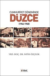 Cumhuriyet Döneminde Düzce - İdeal Kültür Yayıncılık