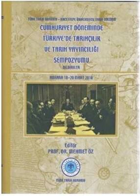 Cumhuriyet Döneminde Türkiye’de Tarihçilik ve Tarih Yayıncılığı Sempozyumu