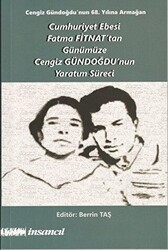 Cumhuriyet Ebesi Fatma Fitnat`tan Günümüze Cengiz Gündoğdu`nun Yaratım Süreci - İnsancıl Yayınları