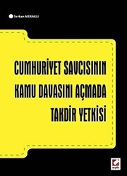Cumhuriyet Savcısının Kamu Davasını Açmada Takdir Yetkisi - Seçkin Yayıncılık