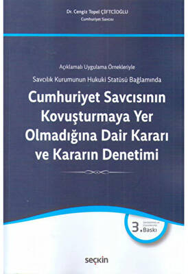 Cumhuriyet Savcısının Kovuşturmaya Yer Olmadığına Dair Kararı ve Kararın Denetimi - 1
