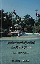Cumhuriyet Türkiyesi’nde Bir Hukuk Neferi - Sabri Yazıcıoğlu - Sentez Yayınları