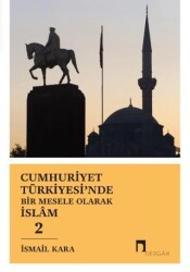 Cumhuriyet Türkiyesi`nde Bir Mesele Olarak İslam 2 - Dergah Yayınları