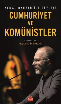 Cumhuriyet ve Komünistler- Kemal Okuyan İle Söyleşi - 1