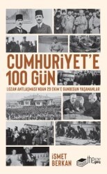 Cumhuriyet’e 100 Gün - Lozan Antlaşması’ndan 29 Ekim’e Günbegün Yaşananlar - The Kitap Genç