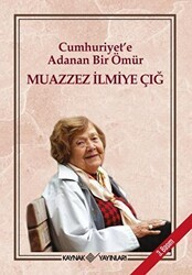 Cumhuriyet`e Adanan Bir Ömür - Kaynak Yayınları