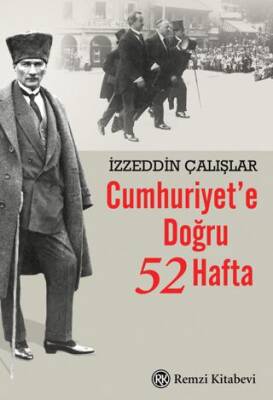Cumhuriyet`e Doğru 52 Hafta - 1