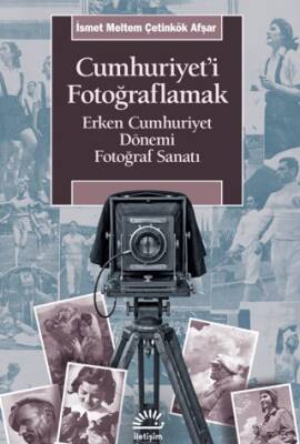 Cumhuriyet`i Fotoğraflamak - 1