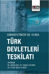 Cumhuriyetimizin 100. Yılında Türk Devletleri Teşkilatı - Eğitim Yayınevi - Bilimsel Eserler