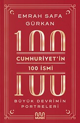 Cumhuriyetin 100 İsmi: Büyük Devrimin Portreleri - Mundi