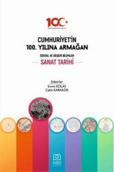 Cumhuriyet`in 100. Yılına Armağan Sanat Tarihi - Necmettin Erbakan Üniversitesi Yayınları