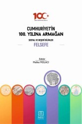 Cumhuriyet`in 100. Yılına Armağan Sosyal Beşeri Bilimler Felsefe - Necmettin Erbakan Üniversitesi Yayınları