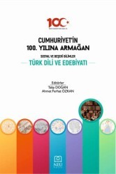 Cumhuriyet`in 100. Yılına Armağan Sosyal ve Beşeri Bilimler Türk Dili ve Edebiyatı - Necmettin Erbakan Üniversitesi Yayınları
