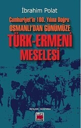 Cumhuriyet’in 100. Yılına Doğru Osmanlı’dan Günümüze Türk-Ermeni Meselesi - 1