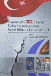 Cumhuriyet`in 100. Yılında Kadın Araştırmacıların Sosyal Bilimler Çalışmaları - 2 - Fenomen Yayıncılık