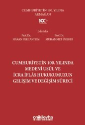 Cumhuriyetin 100. Yılında Medeni Usul ve İcra İflas Hukukumuzun Gelişim ve Değişim Süreci - On İki Levha Yayınları