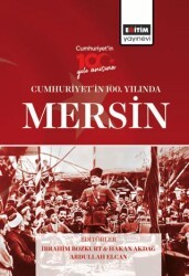 Cumhuriyet`in 100. Yılında Mersin - Eğitim Yayınevi - Bilimsel Eserler