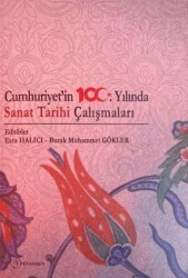 Cumhuriyetin 100. Yılında Sanat Tarihi Çalışmaları - Fenomen Yayıncılık