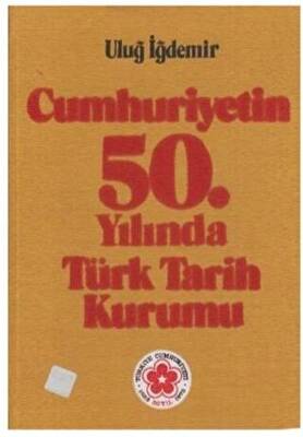 Cumhuriyetin 50. Yılında Türk Tarih Kurumu