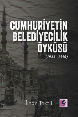 Cumhuriyetin Belediyecilik Öyküsü 1923-1990 - 1