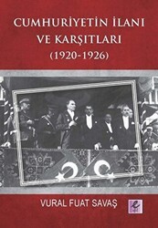 Cumhuriyetin İlanı ve Karşıtları 1920-1926 - Efil Yayınevi
