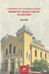 Cumhuriyetin İlanından Sonra Edirne`de Yahudi Varlığı ve Kültürü - Paradigma Akademi Yayınları