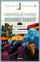 Cumhuriyetin İlk Yıllarında Savunma Sanayii - Destek mi, Köstek mi - Beyan Yayınları