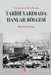 Cumhuriyetin İlk Yıllarında Tarihi Yarımada Hanlar Bölgesi - Babıali Kültür Yayıncılığı