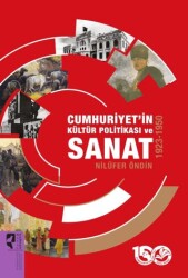 Cumhuriyet’in Kültür Politikası ve Sanat 1923-1950 - 1