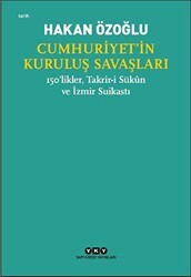 Cumhuriyet’in Kuruluş Savaşları - 150’likler, Takrir-i Sükun ve İzmir Suikastı - Yapı Kredi Yayınları