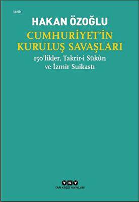 Cumhuriyet’in Kuruluş Savaşları - 150’likler, Takrir-i Sükun ve İzmir Suikastı - 1