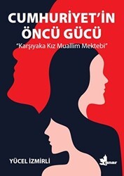 Cumhuriyet`in Öncü Gücü - Çınar Yayınları