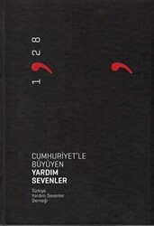 Cumhuriyet`le Büyüyen Yardım Sevenler - Türkiye Yardım Sevenler Derneği