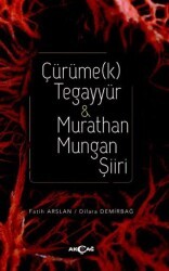 Çürümek Tegayyür - Murathan Mungan Şiiri - Akçağ Yayınları