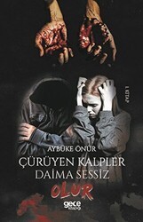 Çürüyen Kalpler Daima Sessiz Olur 1. Kitap - Gece Kitaplığı