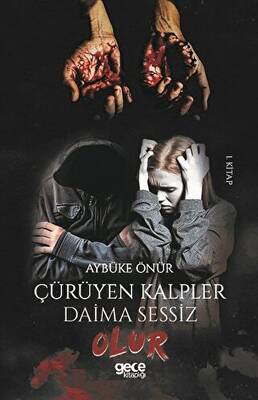 Çürüyen Kalpler Daima Sessiz Olur 1. Kitap - 1